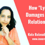 Relationship problems – How Lying Damages your Relationship